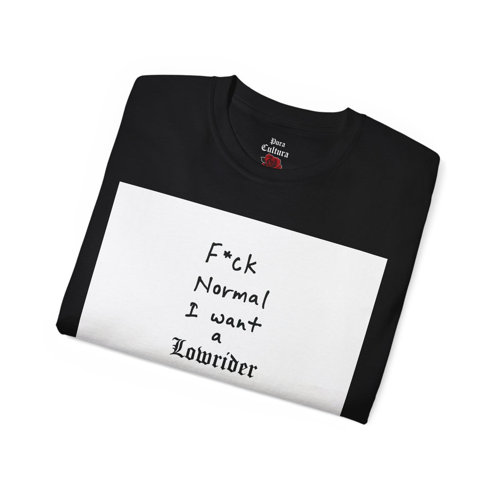 F*ck Normal I want a Lowrider OG Classic Tee