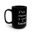 F*ck Normal I want a Lowrider Cute 15oz Black Mug